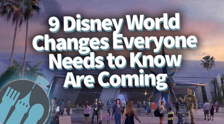 Disney Food Blog - 9 Disney World Changes Everyone Needs to Know Are Coming