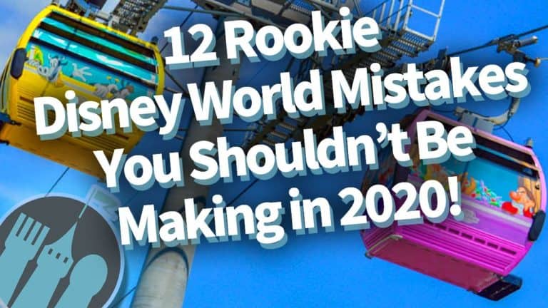 12 Rookie Mistakes You Should NOT Be Making in Disney World in 2020